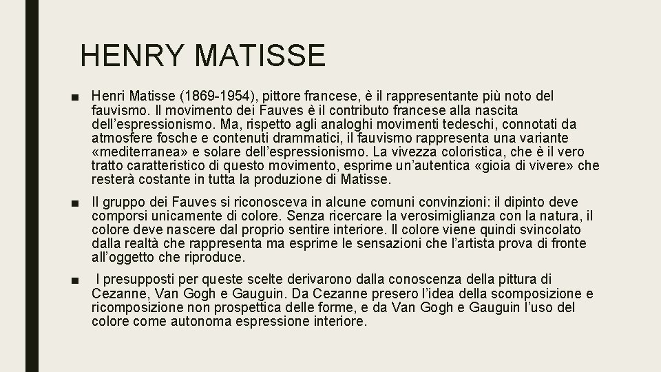 HENRY MATISSE ■ Henri Matisse (1869 -1954), pittore francese, è il rappresentante più noto HENRY MATISSE ■ Henri Matisse (1869 -1954), pittore francese, è il rappresentante più noto