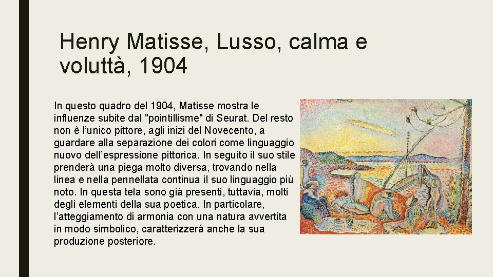 Henry Matisse, Lusso, calma e voluttà, 1904 In questo quadro del 1904, Matisse mostra Henry Matisse, Lusso, calma e voluttà, 1904 In questo quadro del 1904, Matisse mostra