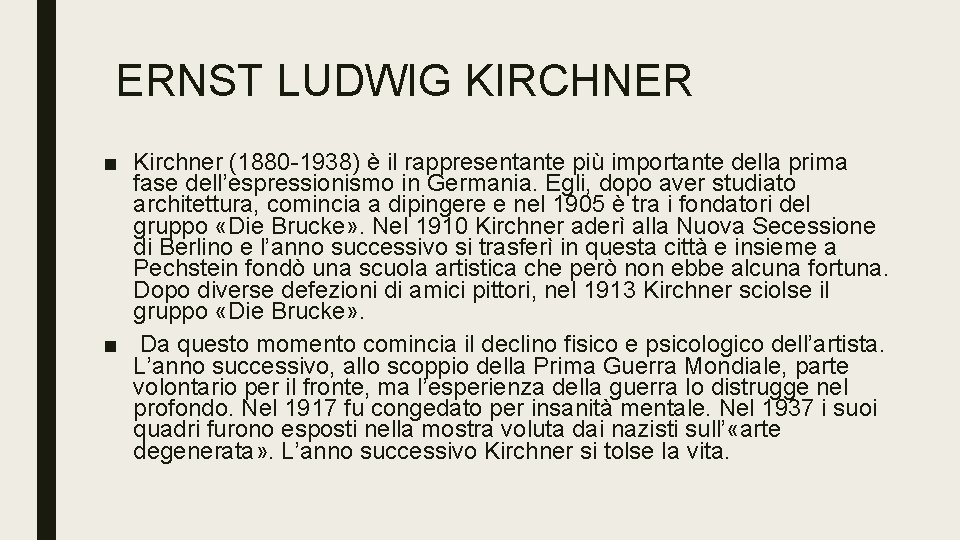 ERNST LUDWIG KIRCHNER ■ Kirchner (1880 -1938) è il rappresentante più importante della prima ERNST LUDWIG KIRCHNER ■ Kirchner (1880 -1938) è il rappresentante più importante della prima
