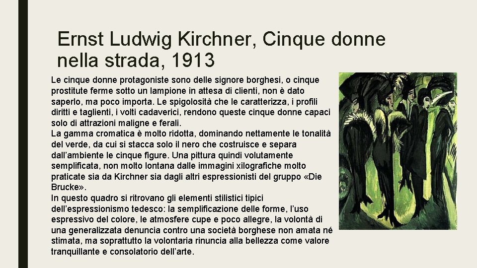 Ernst Ludwig Kirchner, Cinque donne nella strada, 1913 Le cinque donne protagoniste sono delle Ernst Ludwig Kirchner, Cinque donne nella strada, 1913 Le cinque donne protagoniste sono delle