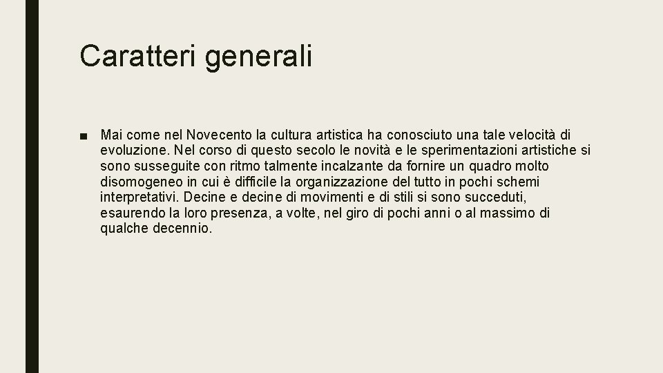 Caratteri generali ■ Mai come nel Novecento la cultura artistica ha conosciuto una tale Caratteri generali ■ Mai come nel Novecento la cultura artistica ha conosciuto una tale