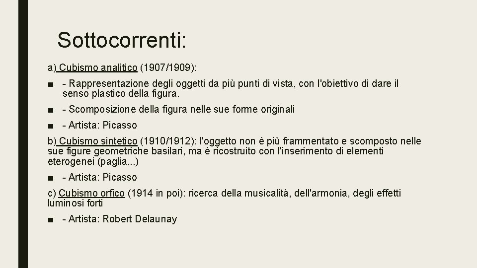 Sottocorrenti: a) Cubismo analitico (1907/1909): ■ - Rappresentazione degli oggetti da più punti di Sottocorrenti: a) Cubismo analitico (1907/1909): ■ - Rappresentazione degli oggetti da più punti di