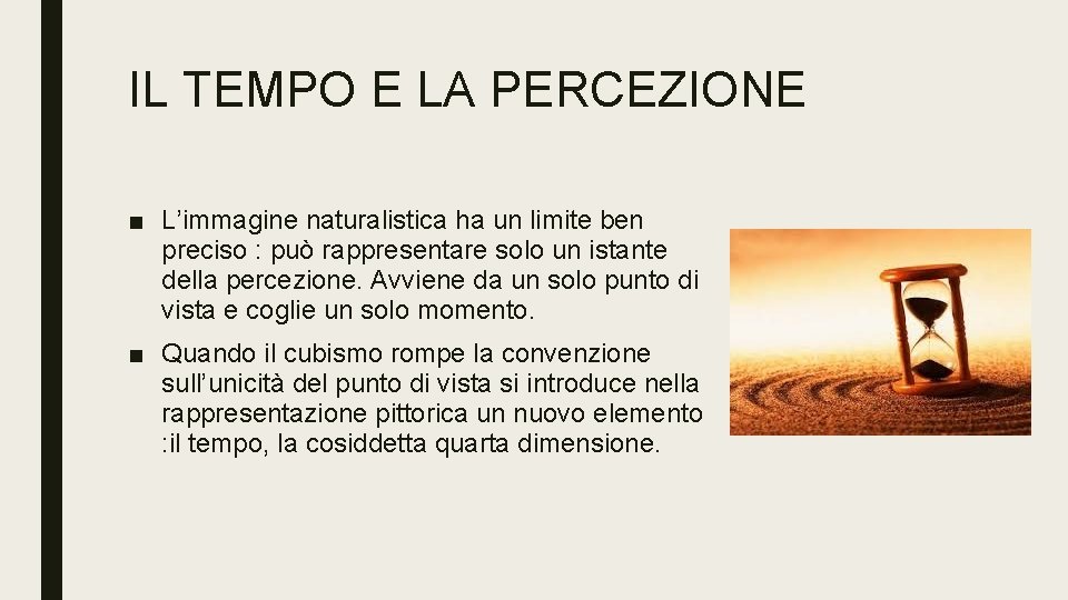 IL TEMPO E LA PERCEZIONE ■ L’immagine naturalistica ha un limite ben preciso : IL TEMPO E LA PERCEZIONE ■ L’immagine naturalistica ha un limite ben preciso :