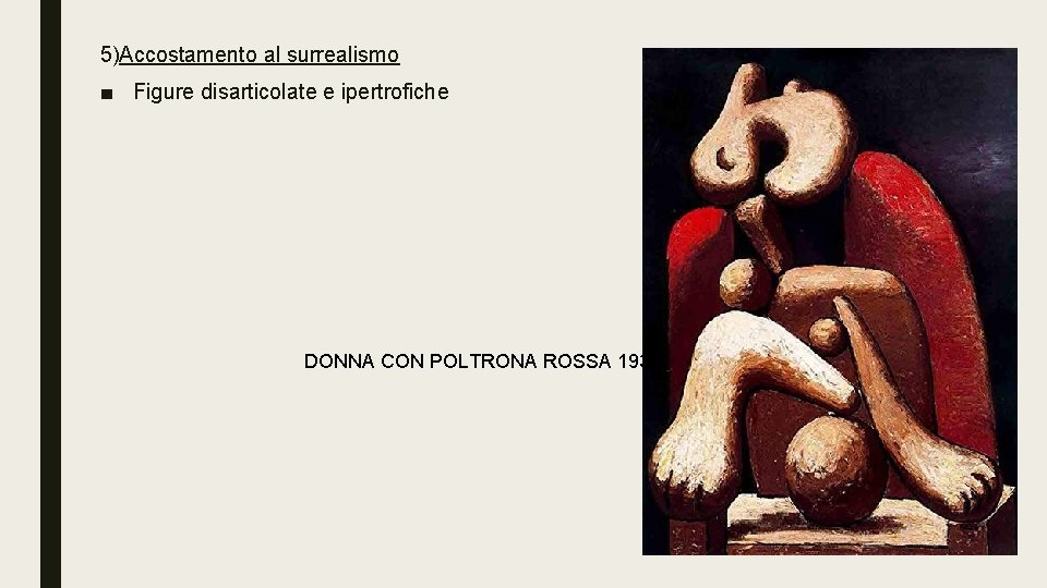 5)Accostamento al surrealismo ■ Figure disarticolate e ipertrofiche DONNA CON POLTRONA ROSSA 1932 5)Accostamento al surrealismo ■ Figure disarticolate e ipertrofiche DONNA CON POLTRONA ROSSA 1932