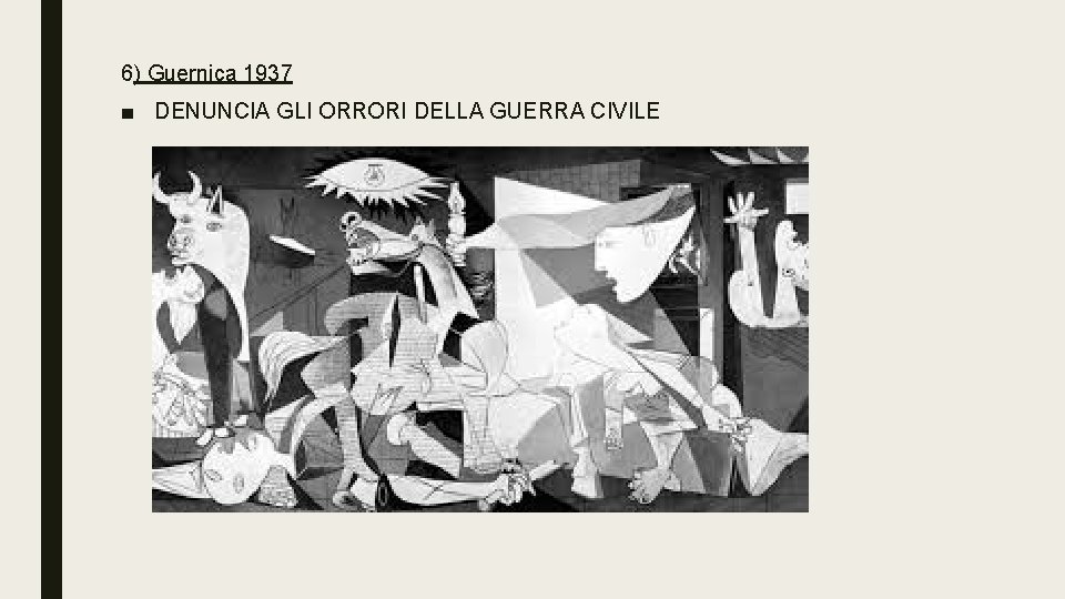 6) Guernica 1937 ■ DENUNCIA GLI ORRORI DELLA GUERRA CIVILE 6) Guernica 1937 ■ DENUNCIA GLI ORRORI DELLA GUERRA CIVILE