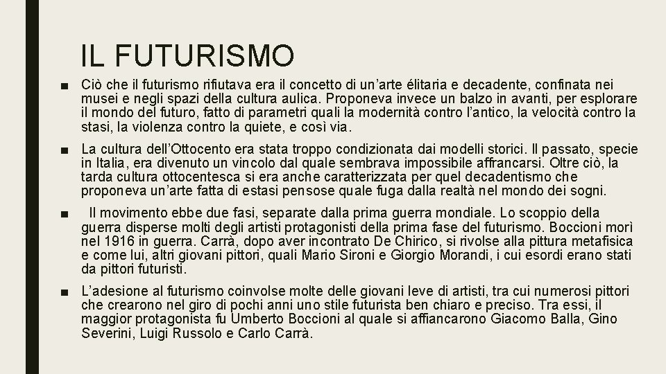 IL FUTURISMO ■ Ciò che il futurismo rifiutava era il concetto di un’arte élitaria IL FUTURISMO ■ Ciò che il futurismo rifiutava era il concetto di un’arte élitaria