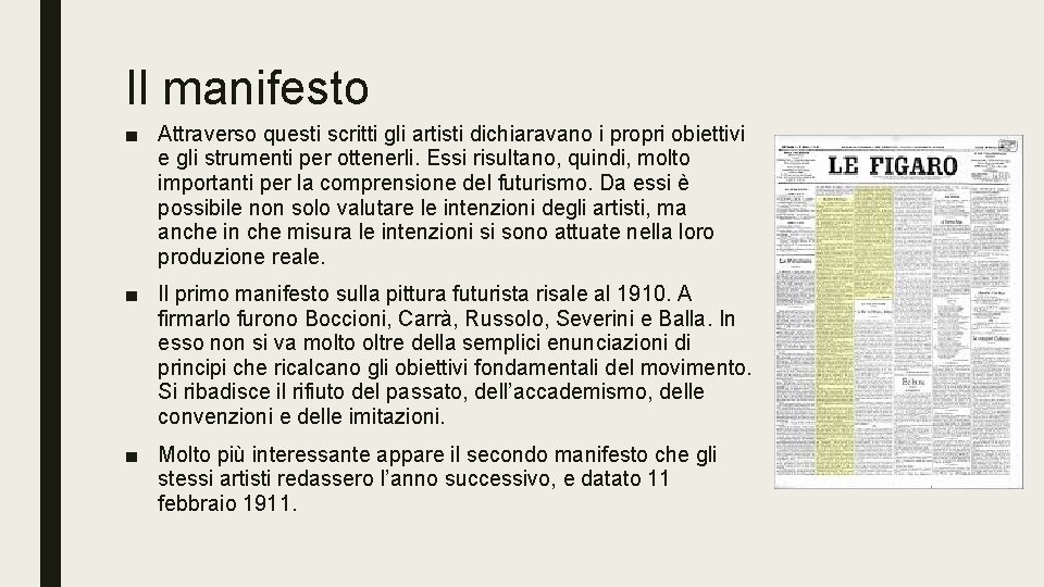 Il manifesto ■ Attraverso questi scritti gli artisti dichiaravano i propri obiettivi e gli Il manifesto ■ Attraverso questi scritti gli artisti dichiaravano i propri obiettivi e gli