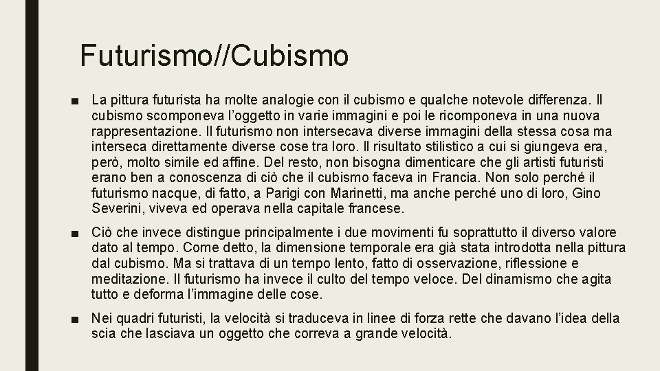 Futurismo//Cubismo ■ La pittura futurista ha molte analogie con il cubismo e qualche notevole Futurismo//Cubismo ■ La pittura futurista ha molte analogie con il cubismo e qualche notevole