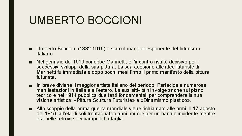 UMBERTO BOCCIONI ■ Umberto Boccioni (1882 -1916) è stato il maggior esponente del futurismo UMBERTO BOCCIONI ■ Umberto Boccioni (1882 -1916) è stato il maggior esponente del futurismo