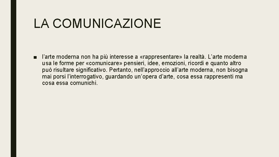 LA COMUNICAZIONE ■ l’arte moderna non ha più interesse a «rappresentare» la realtà. L’arte LA COMUNICAZIONE ■ l’arte moderna non ha più interesse a «rappresentare» la realtà. L’arte