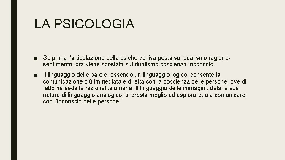 LA PSICOLOGIA ■ Se prima l’articolazione della psiche veniva posta sul dualismo ragionesentimento, ora LA PSICOLOGIA ■ Se prima l’articolazione della psiche veniva posta sul dualismo ragionesentimento, ora