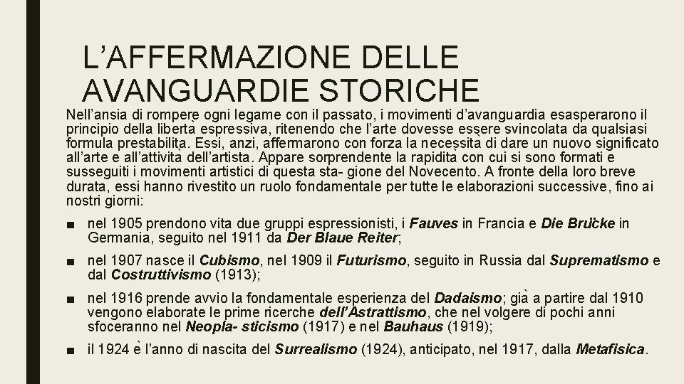 L’AFFERMAZIONE DELLE AVANGUARDIE STORICHE Nell’ansia di rompere ogni legame con il passato, i movimenti L’AFFERMAZIONE DELLE AVANGUARDIE STORICHE Nell’ansia di rompere ogni legame con il passato, i movimenti