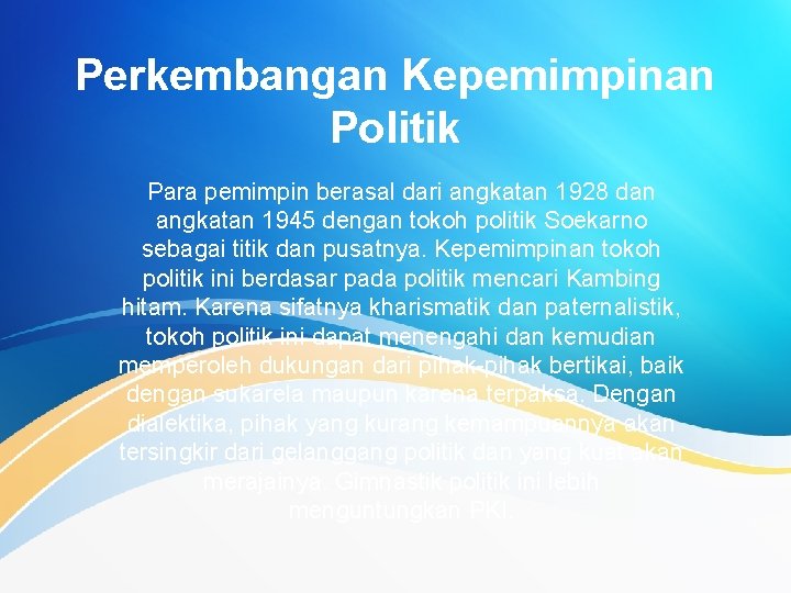 Perkembangan Kepemimpinan Politik Para pemimpin berasal dari angkatan 1928 dan angkatan 1945 dengan tokoh