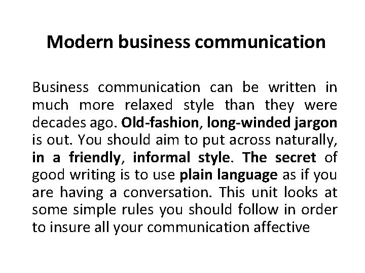 Modern business communication Business communication can be written in much more relaxed style than
