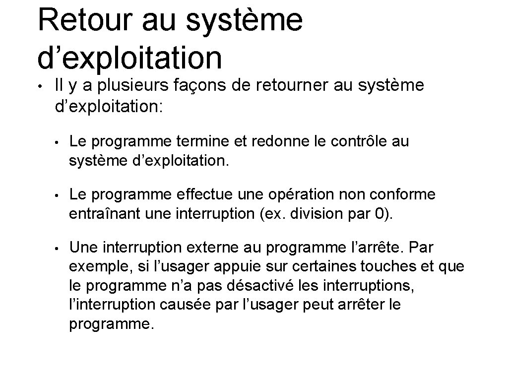 Retour au système d’exploitation • Il y a plusieurs façons de retourner au système