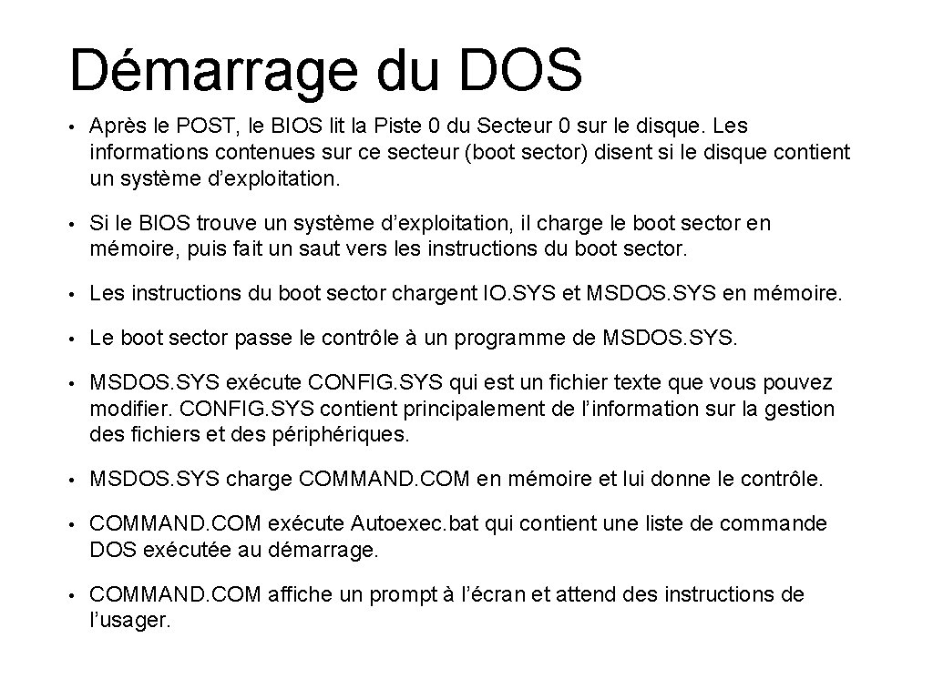 Démarrage du DOS • Après le POST, le BIOS lit la Piste 0 du