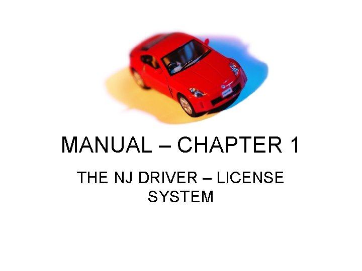 MANUAL – CHAPTER 1 THE NJ DRIVER – LICENSE SYSTEM 