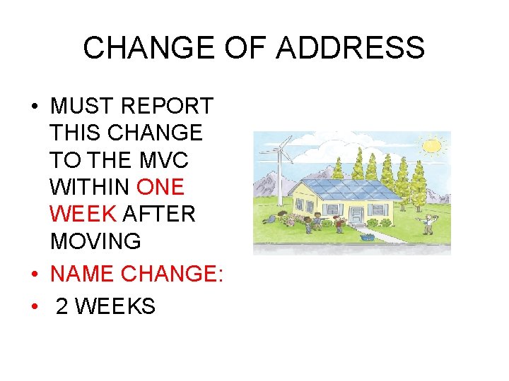 CHANGE OF ADDRESS • MUST REPORT THIS CHANGE TO THE MVC WITHIN ONE WEEK