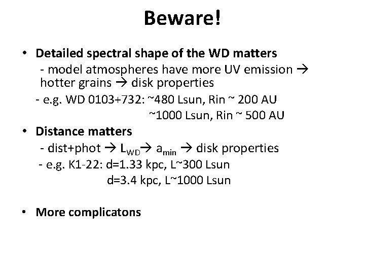 Beware! • Detailed spectral shape of the WD matters - model atmospheres have more