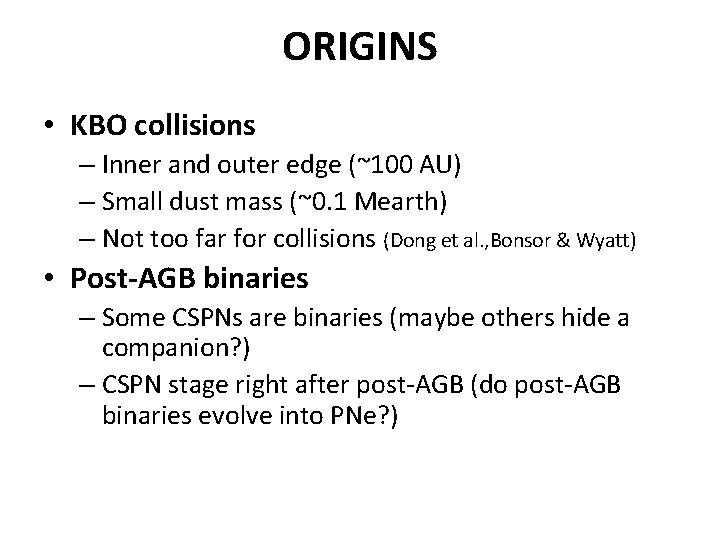 ORIGINS • KBO collisions – Inner and outer edge (~100 AU) – Small dust