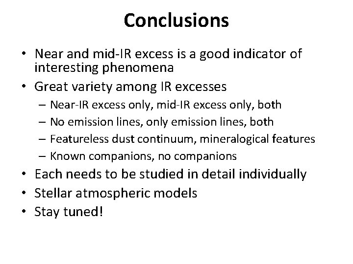 Conclusions • Near and mid-IR excess is a good indicator of interesting phenomena •