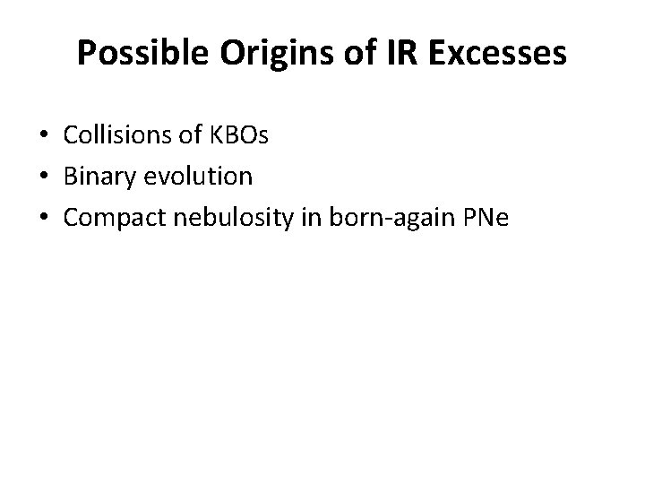 Possible Origins of IR Excesses • Collisions of KBOs • Binary evolution • Compact
