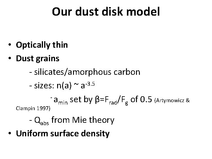 Our dust disk model • Optically thin • Dust grains - silicates/amorphous carbon -