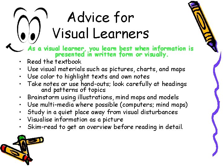 Advice for Visual Learners • • • As a visual learner, you learn best