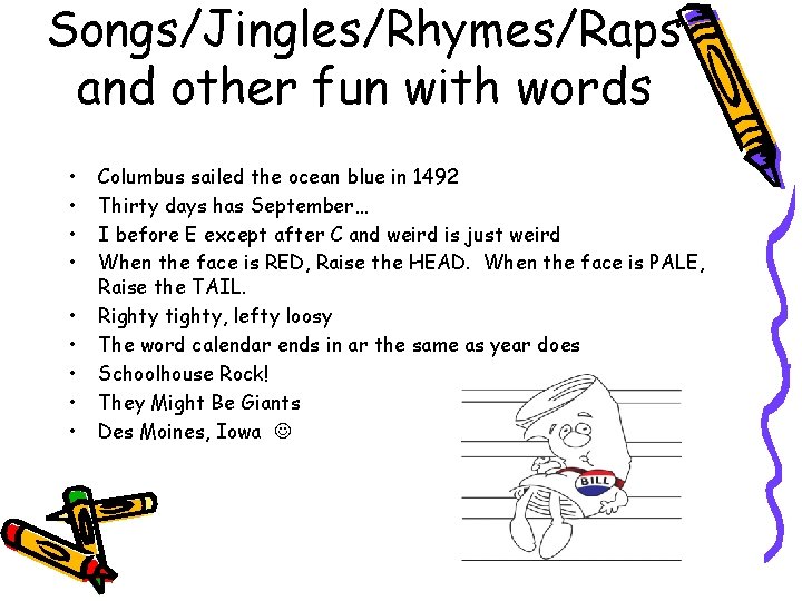 Songs/Jingles/Rhymes/Raps and other fun with words • • • Columbus sailed the ocean blue