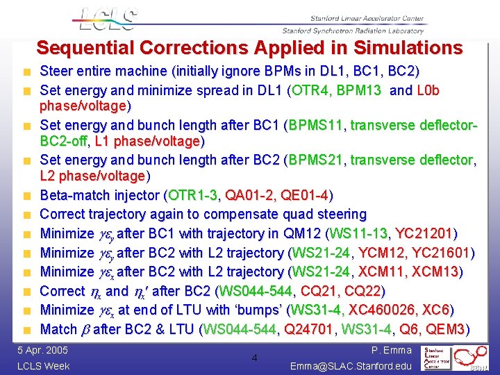 Sequential Corrections Applied in Simulations Steer entire machine (initially ignore BPMs in DL 1,