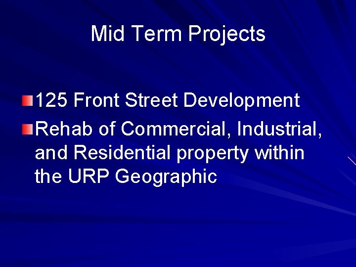 Mid Term Projects 125 Front Street Development Rehab of Commercial, Industrial, and Residential property