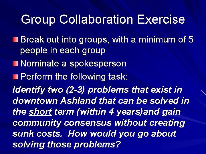 Group Collaboration Exercise Break out into groups, with a minimum of 5 people in