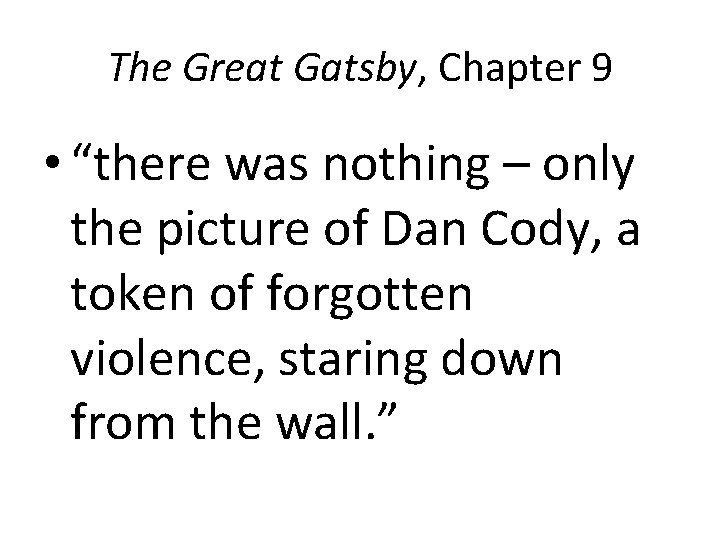 The Great Gatsby, Chapter 9 • “there was nothing – only the picture of