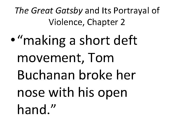 The Great Gatsby and Its Portrayal of Violence, Chapter 2 • “making a short