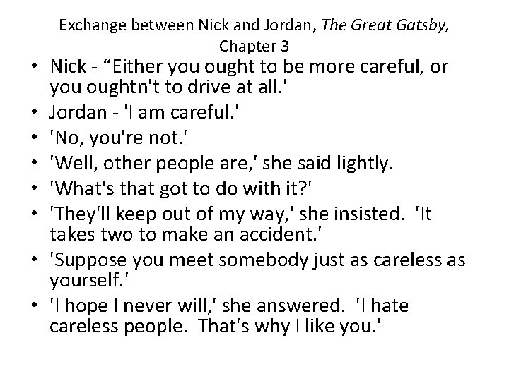 Exchange between Nick and Jordan, The Great Gatsby, Chapter 3 • Nick - “Either