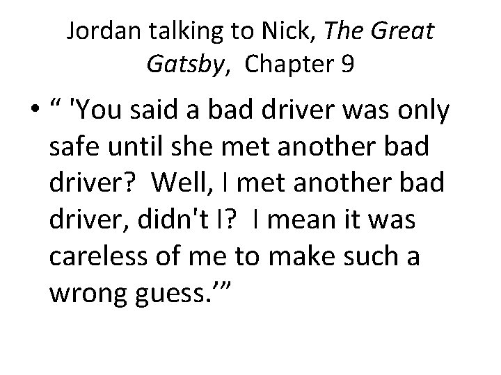 Jordan talking to Nick, The Great Gatsby, Chapter 9 • “ 'You said a