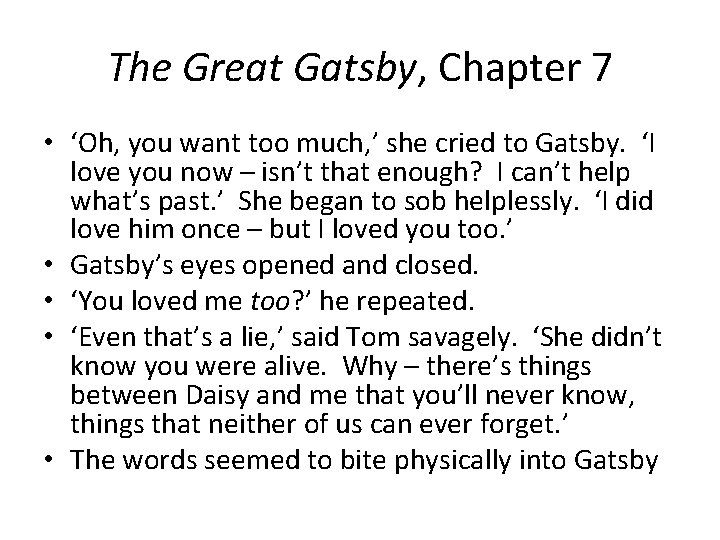 The Great Gatsby, Chapter 7 • ‘Oh, you want too much, ’ she cried