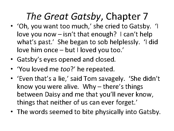 The Great Gatsby, Chapter 7 • ‘Oh, you want too much, ’ she cried