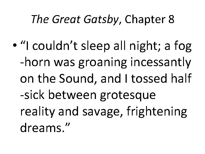 The Great Gatsby, Chapter 8 • “I couldn’t sleep all night; a fog -horn