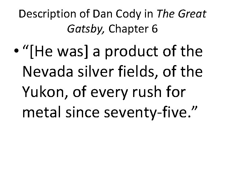 Description of Dan Cody in The Great Gatsby, Chapter 6 • “[He was] a