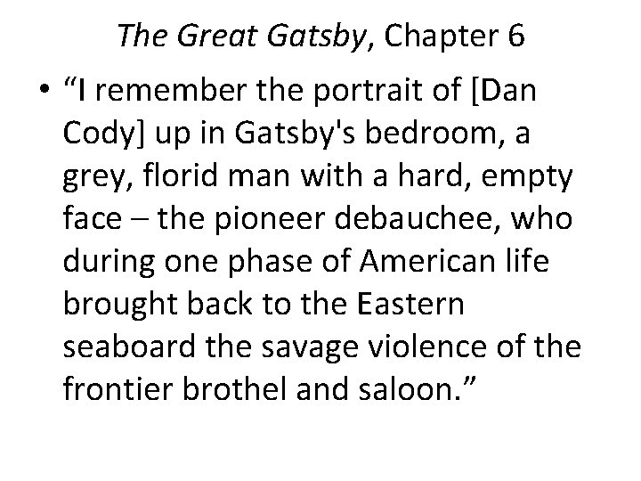 The Great Gatsby, Chapter 6 • “I remember the portrait of [Dan Cody] up