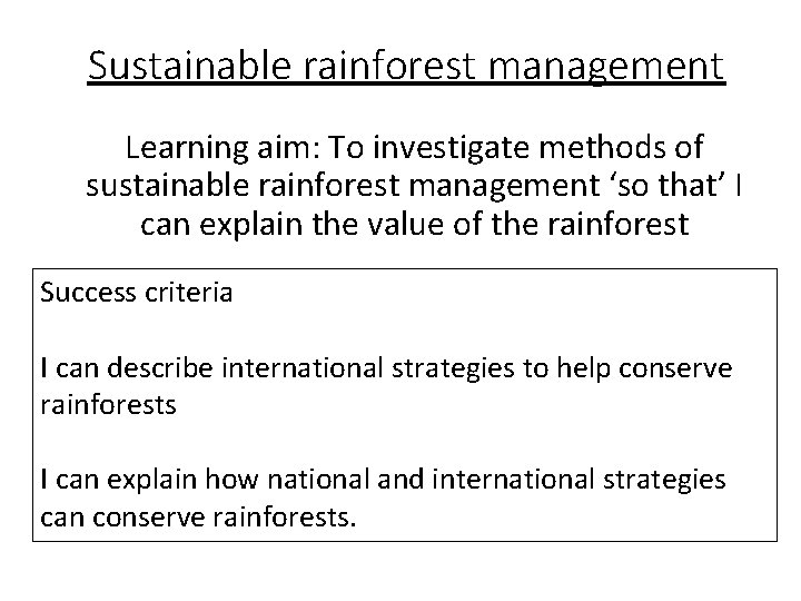 Sustainable rainforest management Learning aim: To investigate methods of sustainable rainforest management ‘so that’