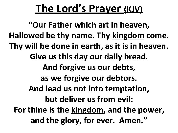 The Lord’s Prayer (KJV) “Our Father which art in heaven, Hallowed be thy name.
