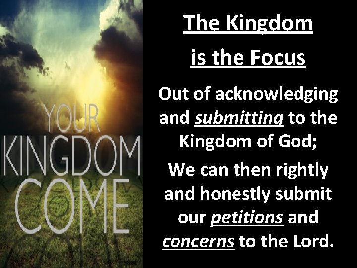 The Kingdom is the Focus Out of acknowledging and submitting to the Kingdom of