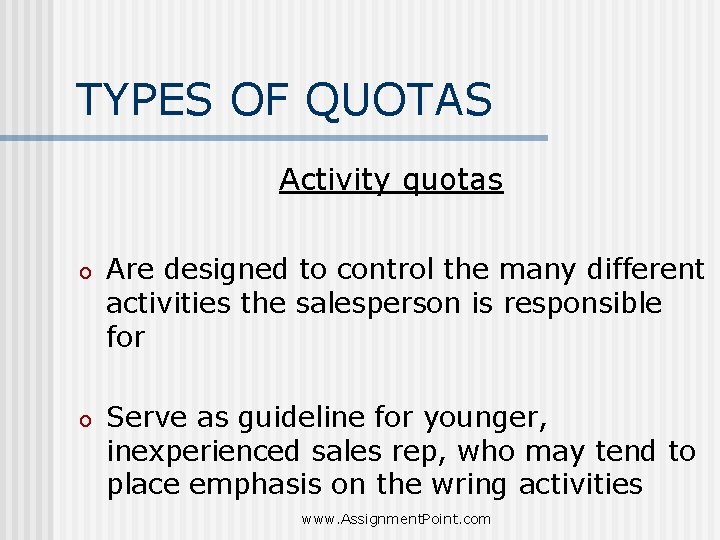 TYPES OF QUOTAS Activity quotas o Are designed to control the many different activities