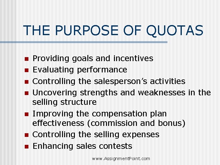 THE PURPOSE OF QUOTAS n n n n Providing goals and incentives Evaluating performance