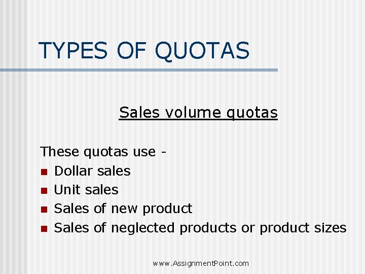 TYPES OF QUOTAS Sales volume quotas These quotas use n Dollar sales n Unit