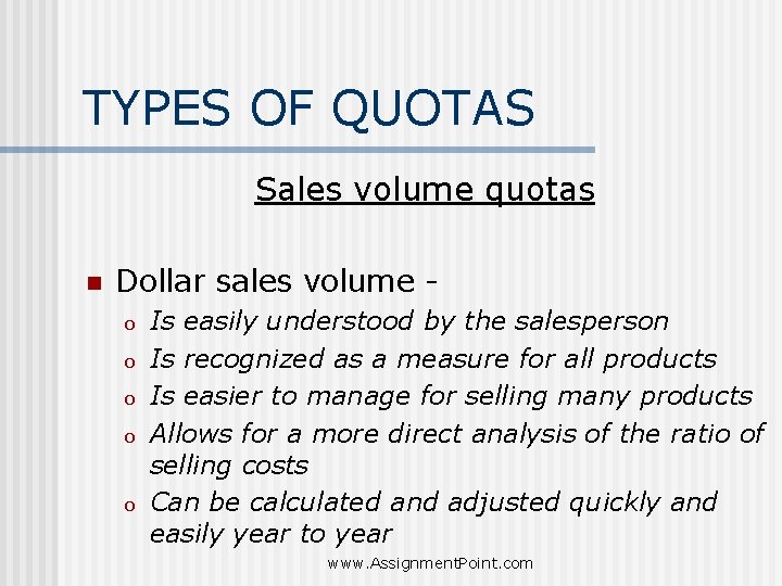 TYPES OF QUOTAS Sales volume quotas n Dollar sales volume o o o Is