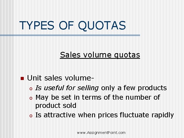TYPES OF QUOTAS Sales volume quotas n Unit sales volumeo o o Is useful