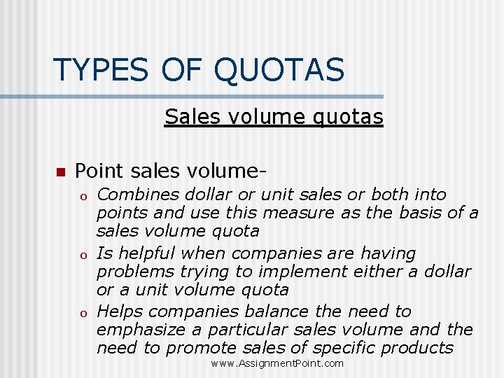 TYPES OF QUOTAS Sales volume quotas n Point sales volumeo o o Combines dollar